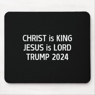 Christ Is King Jesus Is Lord Trump 2024 Christian  Mouse Mat