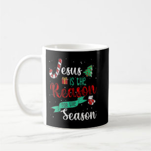 Christ Jesus Is The Reason For The Season T Sign C Coffee Mug