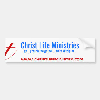 Christ Life Ministries, go... preach the gospel... Bumper Sticker
