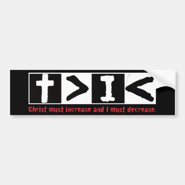 Christ must increase bumper sticker (Front)