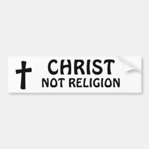 Christ - Not Religion Bumper Sticker