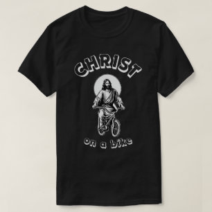 CHRIST ON A BIKE! T-Shirt