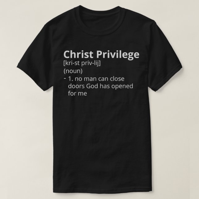 Christ Privilege Definition Description  T-Shirt (Design Front)