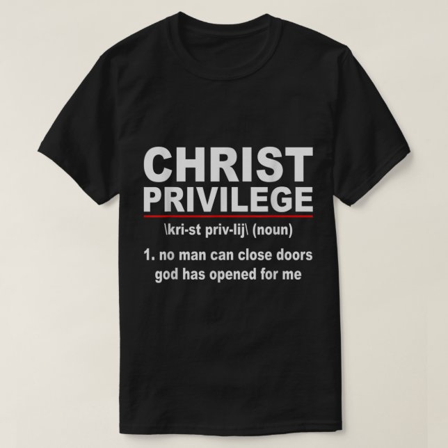 Christ Privilege  T-Shirt (Design Front)