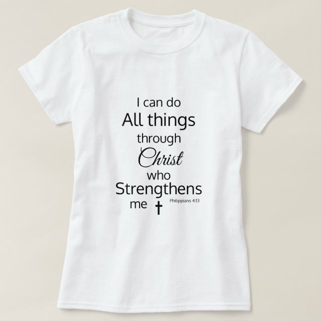 Christ Strengthens Me Bible Verse T-Shirt (Design Front)