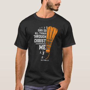 Christ Strengthens Me  Religious Christian Badmint T-Shirt