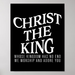 Christ The King Whose Kingdom Has No End Men Women Poster