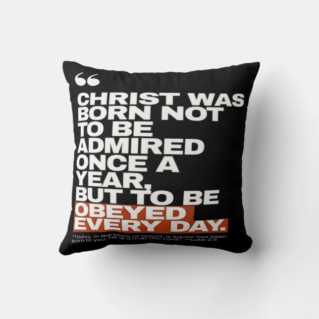 Christ Was Born to Be Obeyed Cushion (Back)