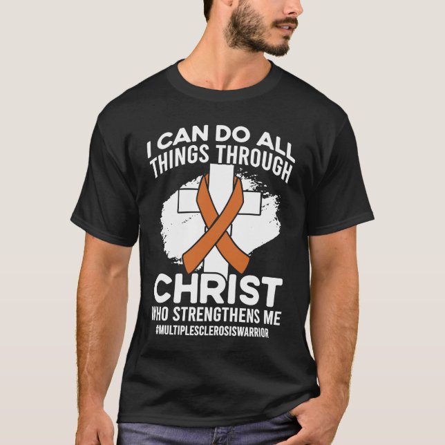 Christ Who Strengthens Me Multiple Sclerosis Aware T-Shirt (Front)