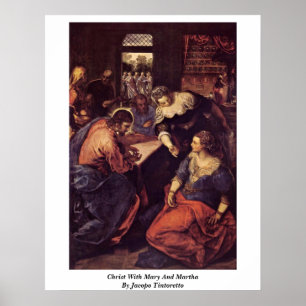 Christ With Mary And Martha By Jacopo Tintoretto Poster