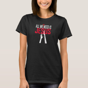 Christerest All We Need Is Jesus Christian Evangel T-Shirt