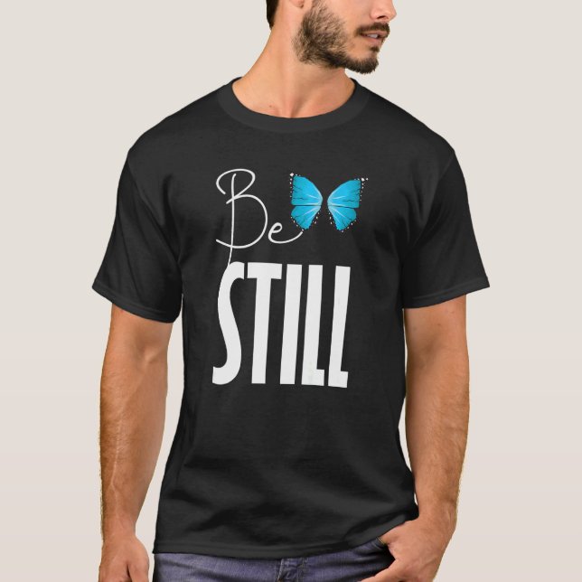 Christerest Be Still And Know That I Am God Psalm  T-Shirt (Front)