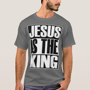 Christerest Jesus Is The King Christian Evangelism T-Shirt