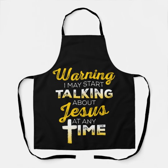 Christian Apron I May Start Talking About Jesus Zazzle.co.uk