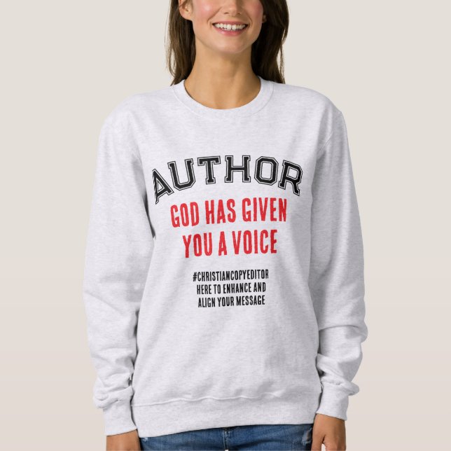 Christian Author GOD HAS GIVEN YOU A VOICE Custom Sweatshirt (Front)