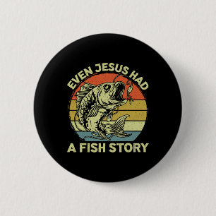 Christian B Fishing Even Jesus Had Fish Story Funn 6 Cm Round Badge