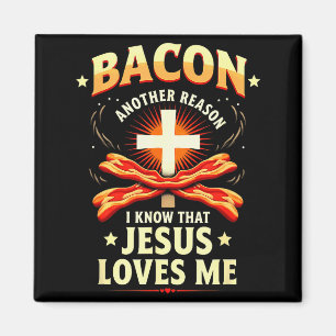 Christian Bacon Reason I Know That Jesus Loves Me Magnet