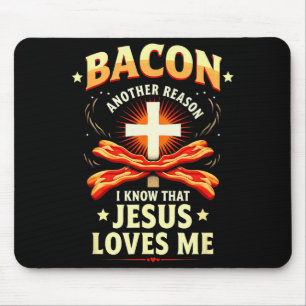 Christian Bacon Reason I Know That Jesus Loves Me Mouse Mat
