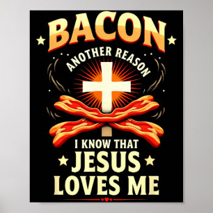 Christian Bacon Reason I Know That Jesus Loves Me Poster