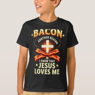 Christian Bacon Reason I Know That Jesus Loves Me T-Shirt