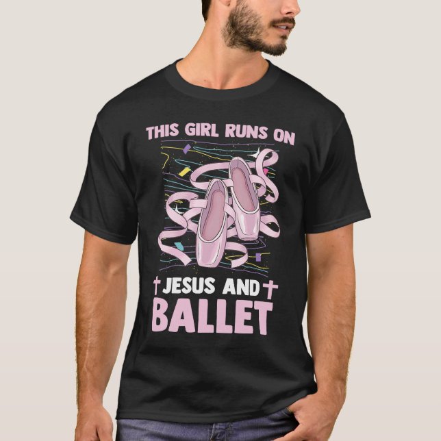 Christian Ballerina This Girl Runs On Jesus And Ba T-Shirt (Front)