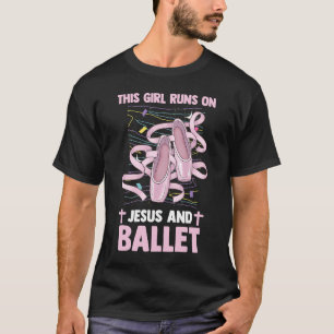 Christian Ballerina This Girl Runs On Jesus And Ba T-Shirt
