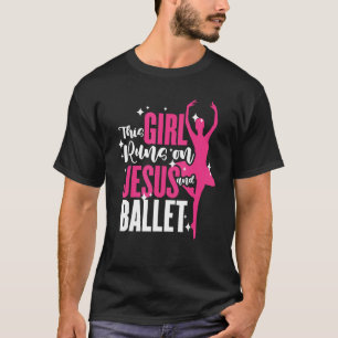 Christian Ballerina This Girl Runs On Jesus And Ba T-Shirt