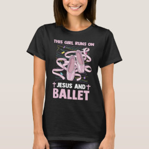 Christian Ballerina This Girl Runs On Jesus And Ba T-Shirt