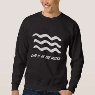 Christian Baptism Bible Left It In The Water Bapti Sweatshirt