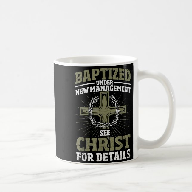 Christian Baptized Under New Management See Christ Coffee Mug (Right)