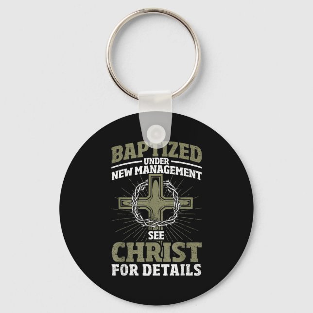 Christian Baptized Under New Management See Christ Key Ring (Front)