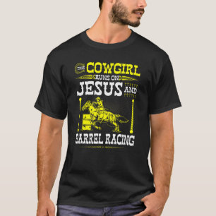 Christian Barrel Racing Cowgirl Runs On Jesus Barr T-Shirt