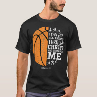 Christian Basketball I Can Do All Things Through C T-Shirt