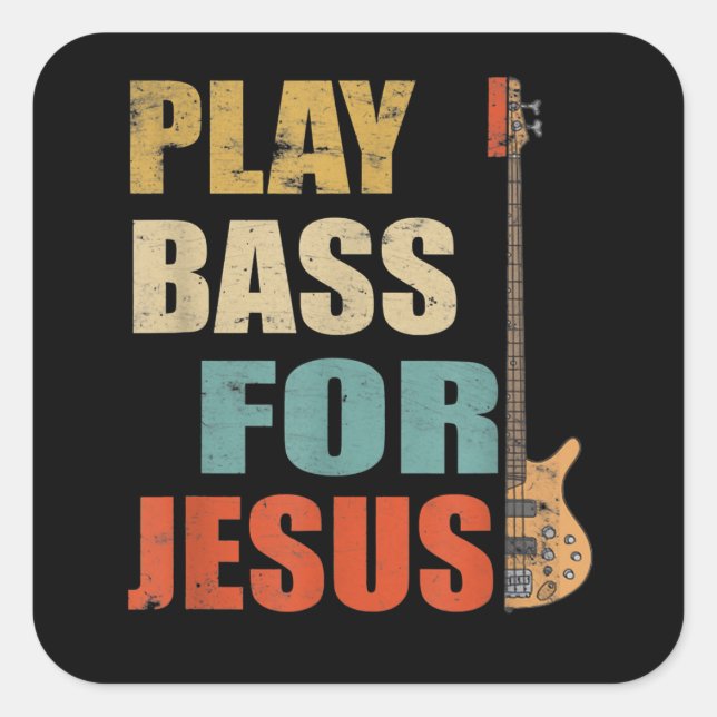 Christian Bass Guitar Play Bass For Jesus Square Sticker (Front)