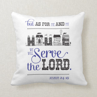 Christian Bible Scripture Joshua 24:15 me and my Cushion
