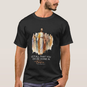 Christian Bible Verse 2025 Let All That You Do Jes T-Shirt