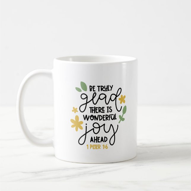 Christian Bible Verse Be Truly Glad 1Peter 1:6 Coffee Mug (Left)