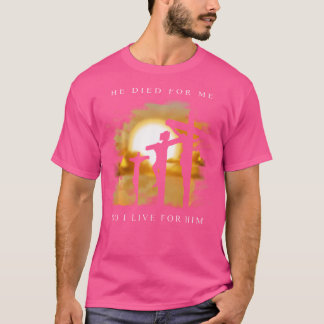 Christian Bible Verse - Jesus Died For Me T-Shirt