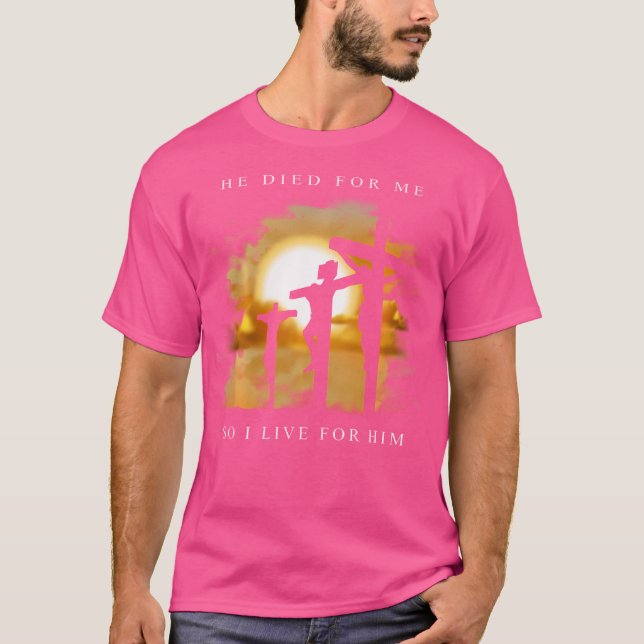 Christian Bible Verse - Jesus Died For Me T-Shirt (Front)
