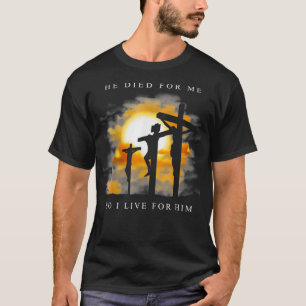 Christian Bible Verse - Jesus Died For Me  T-Shirt