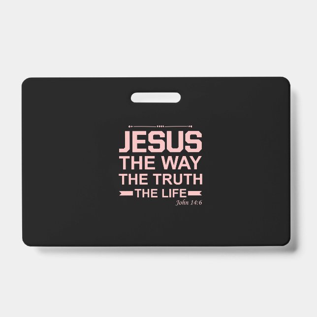 Christian Bible Verse Jesus Way Truth Life ID Badge (Front)