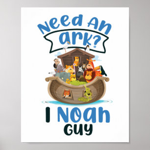 Christian Bible Verse Need An Ark? I Noah Guy Poster