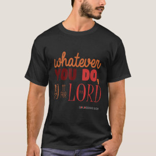 Christian Bible Verse Quote - Colossians 3_23 Gift T-Shirt