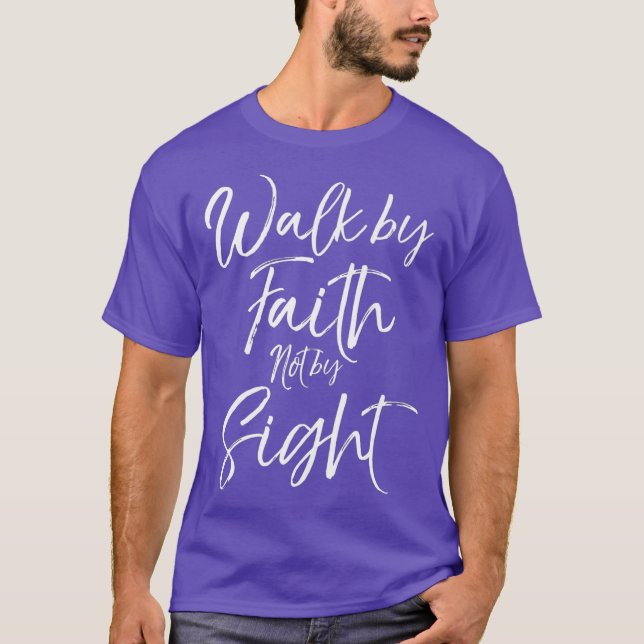 Christian Bible Verse Quote Gift Walk by Faith T-Shirt (Front)