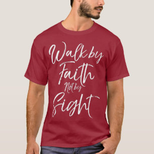 Christian Bible Verse Quote Gift Walk by Faith T-Shirt