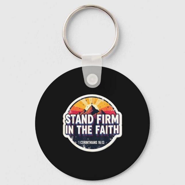 Christian Bible Verse Quote Stand Firm In The Fait Key Ring (Front)