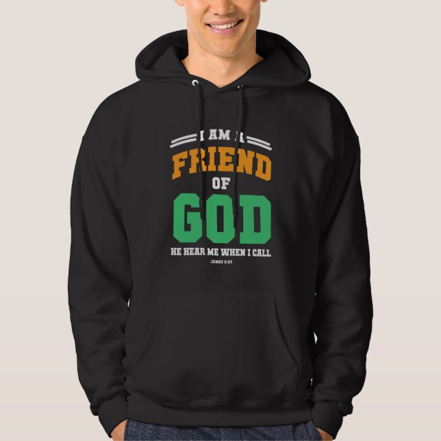 Christian  bible verse scriptures I am God s Frien Hoodie (Front)