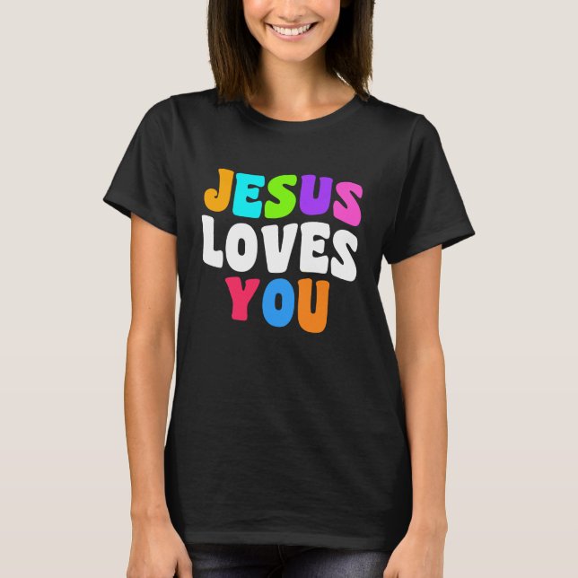 Christian  bible verse scriptures Jesus Loves You T-Shirt (Front)