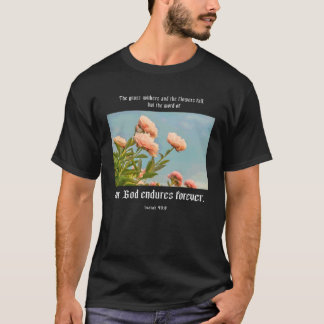 Christian bible verse scriptures Our God endures T-Shirt
