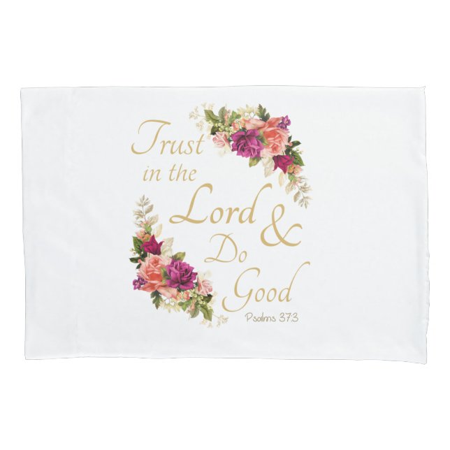 Christian Bible Verse: Trust in the Lord & Do Good Pillowcase (Front)